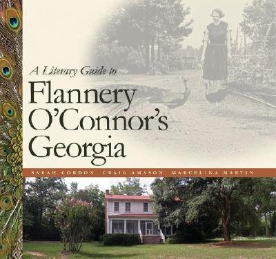 A Literary Guide to Flannery O'Connor's Georgia Paperback University of Georgia Press