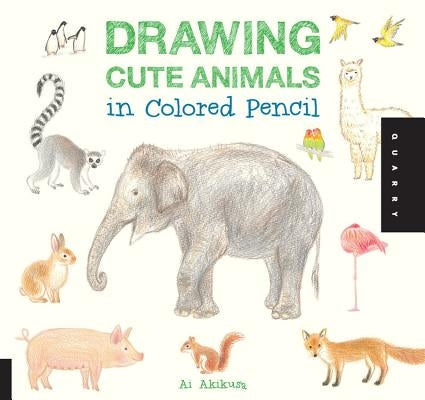 Drawing Cute Animals in Colored Pencil Quarry Books