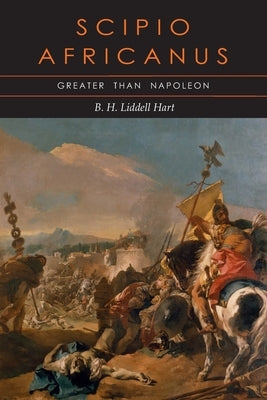 Scipio Africanus: Greater than Napoleon Paperback Martino Fine Books