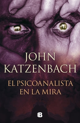 El Psicoanalista En La Mira / The Last Patient by Katzenbach, John