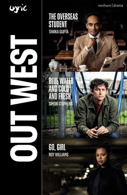 Out West: The Overseas Student; Blue Water and Cold and Fresh; Go, Girl Paperback Bloomsbury Publishing PLC