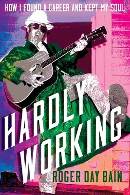Hardly Working Paperback Roger Bain Communications