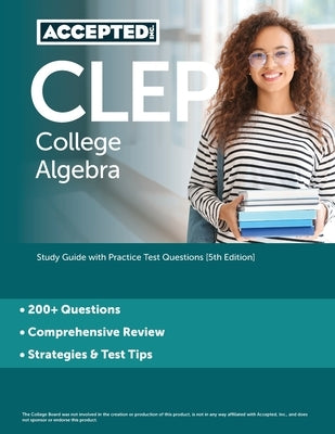 CLEP College Algebra: Study Guide with Practice Test Questions [5th Edition] Paperback Accepted, Inc.