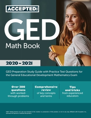 GED Math Book 2020-2021: GED Preparation Study Guide with Practice Test Questions for the General Educational Development Mathematics Exam Accepted, Inc.