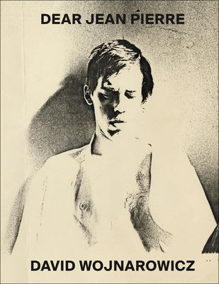 David Wojnarowicz: Dear Jean Pierre Paperback Primary Information