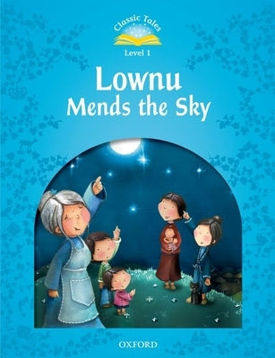 Classic Tales Second Edition: Level 1: Lownu Mends the Sky Paperback Oxford University Press, USA