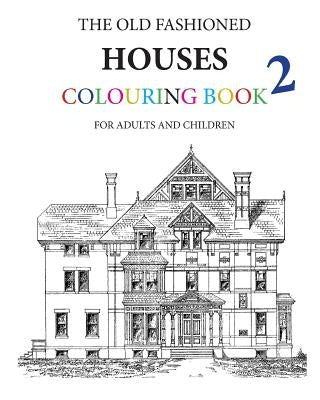The Old Fashioned Houses Colouring Book 2 Paperback Createspace Independent Publishing Platform