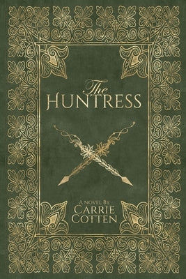 The Huntress - A Medieval Christian Fiction by Cotten, Carrie