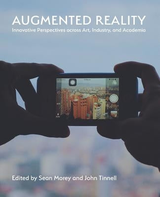 Augmented Reality: Innovative Perspectives Across Art, Industry, and Academia Paperback Parlor Press