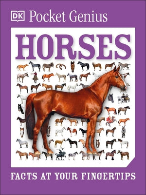 Pocket Genius: Horses: Facts at Your Fingertips Paperback DK Publishing (Dorling Kindersley)