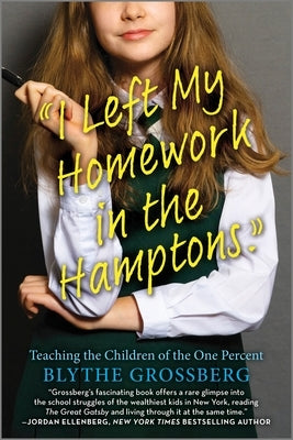 I Left My Homework in the Hamptons: Teaching the Children of the One Percent Paperback Hanover Square Press