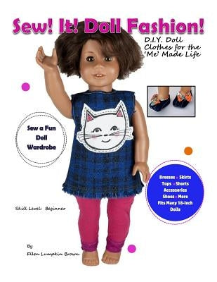 Sew! It! Doll Fashion!: D.I.Y. Doll Clothes for the 'Me' Made Life Paperback Createspace Independent Publishing Platform