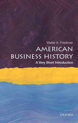 American Business History: A Very Short Introduction Paperback Oxford University Press, USA