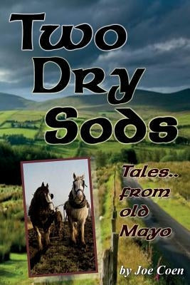 Two Dry Sods: Tales From Old Mayo Paperback CheckPoint Press