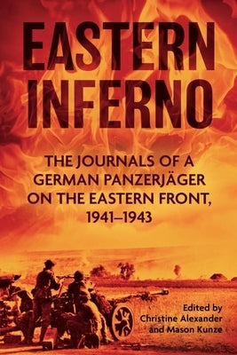 Eastern Inferno: The Journals of a German Panzerjäger on the Eastern Front, 1941-43 Paperback Casemate