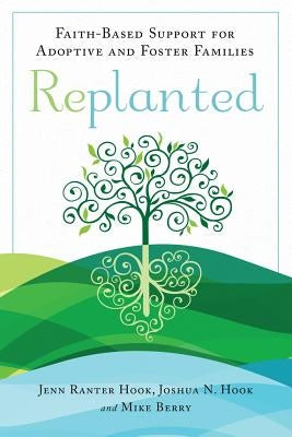 Replanted: Faith-Based Support for Adoptive and Foster Families Paperback Templeton Press