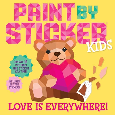 Paint by Sticker Kids: Love Is Everywhere!: Create 10 Pictures One Sticker at a Time! Includes Glitter Stickers Paperback Workman Kids