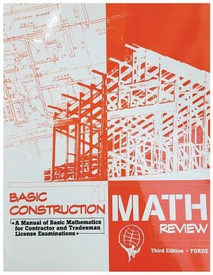 Basic Construction Math Review: A Manual of Basic Mathematics for Contractor and Tradesman License Examinations Paperback Brown Technical Publications Inc