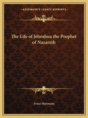 The Life of Jehoshua the Prophet of Nazareth Paperback Kessinger Publishing