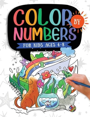Color by Numbers For Kids Ages 4-8: Dinosaur, Sea Life, Animals, Butterfly, and Much More! Kids Activity Publishing