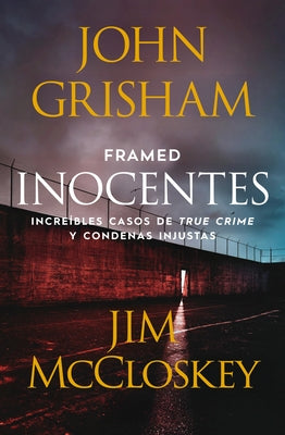Framed (Inocentes: Increíbles Casos de True Crime Y Condenas Injustas) by Grisham, John