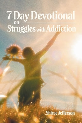 7 Day Devotional on Struggles with Addiction Paperback Christian Faith Publishing