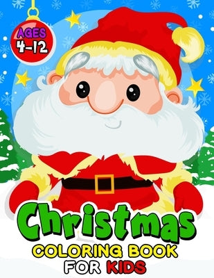 Christmas Coloring Book for Kids ages 4-12: Children Activity Books for Toddlers, Boys, Girls Fun Early Learning Workbooks by Rocket Publishing