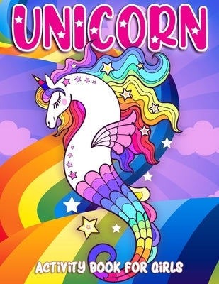 Unicorn Activity Book for Girls: Adorable and Fun Unicorns Coloring Workbook Unicorn Mermaid 50 Activity Pages for Girls, Kids, Ages 4-8 Bonus Mazes, Paperback Independently Published
