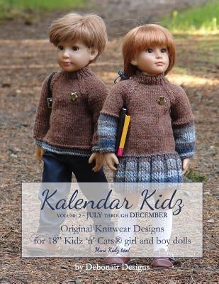 Kalendar Kidz: Volume 2 July through December: Original Knitwear Designs for 18" Kidz 'n' Cats(R) girl and boy dolls mini Kidz too! Paperback Createspace Independent Publishing Platform