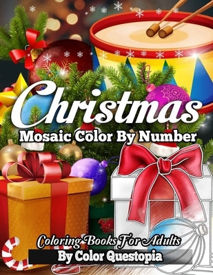 Christmas Mosaic Color By Number Coloring Books for Adults: Holiday Coloring Book For Adults and Teens Paperback Independently Published