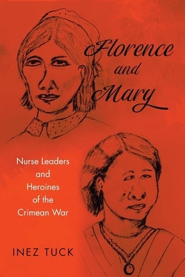 Florence and Mary: Nurse Leaders and Heroines of the Crimean War Paperback Newman Springs