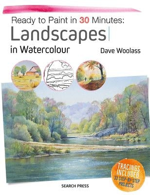 Ready to Paint in 30 Minutes: Landscapes in Watercolour Paperback Search Press