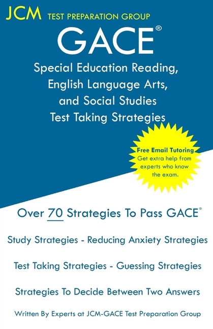 GACE Special Education Reading, English Language Arts, and Social Studies - Test Taking Strategies: GACE 087 Exam - Free Online Tutoring - New 2020 Ed Paperback Jcm Test Preparation Group
