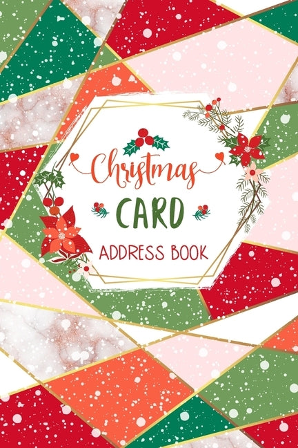 Christmas Card Address Book: Elegant Red, Green and Pink Record Book and Tracker For Holiday Cards You Send and Receive, A Ten Year Address Organiz Paperback Independently Published