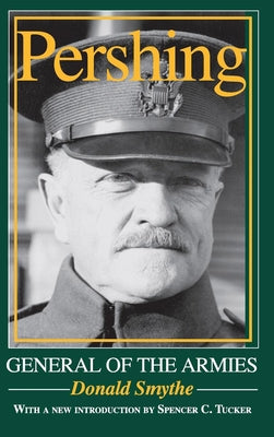 Pershing: General of the Armies Paperback Indiana University Press