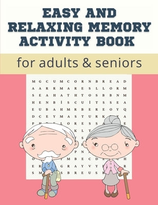 Easy and Relaxing memory activity book for adults & seniors: Extra large print word search puzzle book for grandma grandpa seniors and adults, Fun Gam Paperback Independently Published
