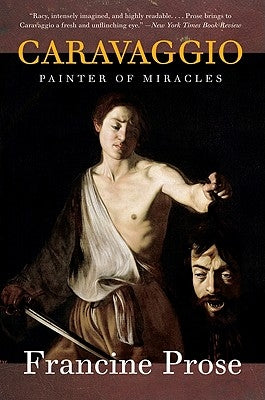 Caravaggio: Painter of Miracles Paperback Harper Perennial