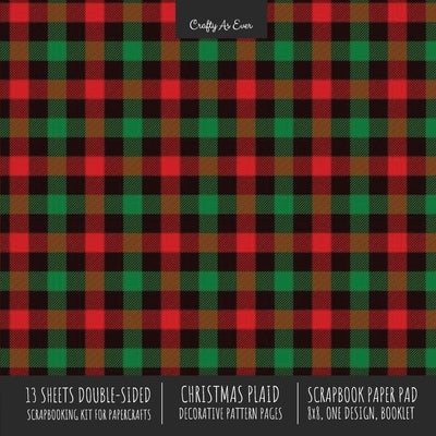 Christmas Plaid Scrapbook Paper Pad 8x8 Scrapbooking Kit for Cardmaking Gifts, DIY Crafts, Printmaking, Papercrafts, Holiday Decorative Pattern Pages Paperback Crafty as Ever