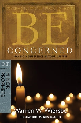 Be Concerned: Making a Difference in Your Lifetime: OT Commentary: Minor Prophets Paperback David C Cook