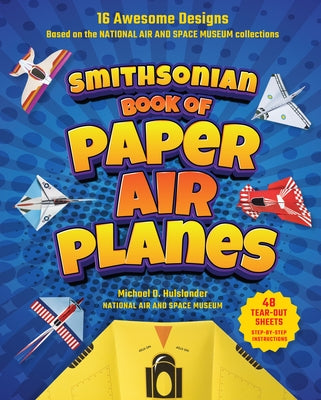 Smithsonian Book of Paper Airplanes Paperback Smithsonian Books