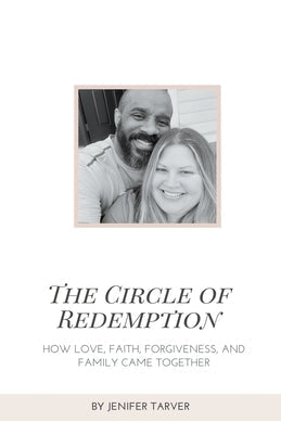 The Circle of Redemption: How Love, Faith, Forgiveness, and Family Came Together Paperback Jenifer Tarver