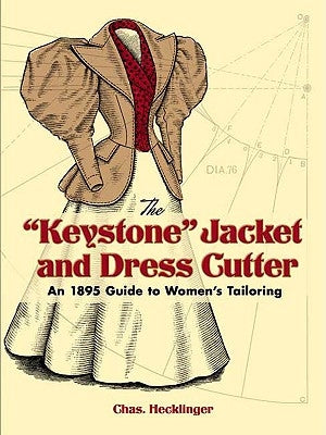 The "keystone" Jacket and Dress Cutter: An 1895 Guide to Women's Tailoring Paperback Dover Publications