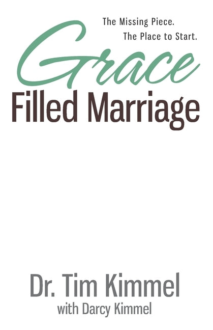 Grace Filled Marriage: The Missing Piece. The Place to Start. Paperback Family Matters Inc.
