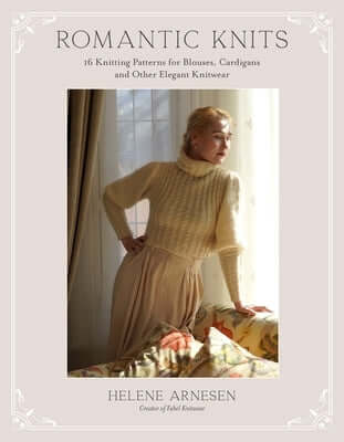 Romantic Knits: 16 Knitting Patterns for Blouses, Cardigans and Other Elegant Knitwear Paperback Page Street Publishing
