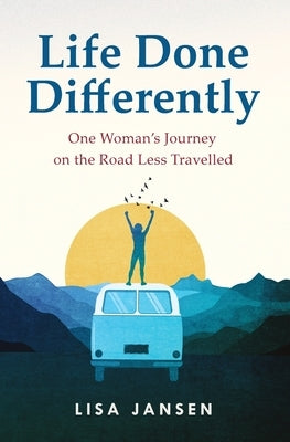 Life Done Differently: One Woman's Journey on the Road Less Travelled Paperback High Tide Ltd