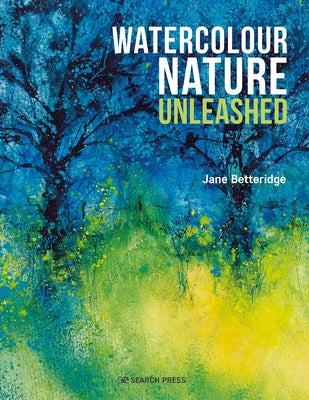 Watercolour Nature Unleashed Paperback Search Press