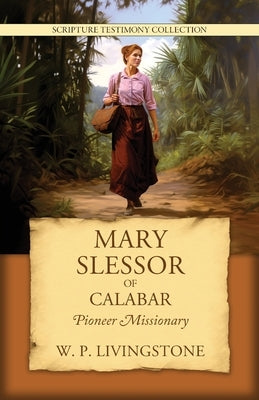 Mary Slessor of Calabar: Pioneer Missionary Paperback Walking Together Press
