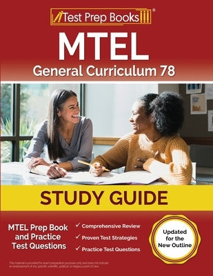 MTEL General Curriculum 78 Study Guide: MTEL Prep Book and Practice Test Questions [Updated for the New Outline] Paperback Test Prep Books