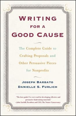 Writing for a Good Cause: The Complete Guide to Crafting Proposals and Other Persuasive Pieces for Nonprofits Paperback Touchstone Books