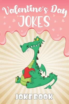 Valentine's Day Jokes: Joke Book: Super Fun and Interactive Joke Book for Kids, Boys and Girls Ages 5,6,7,8,9,10,11,12 Years OldValentine Day Paperback Independently Published